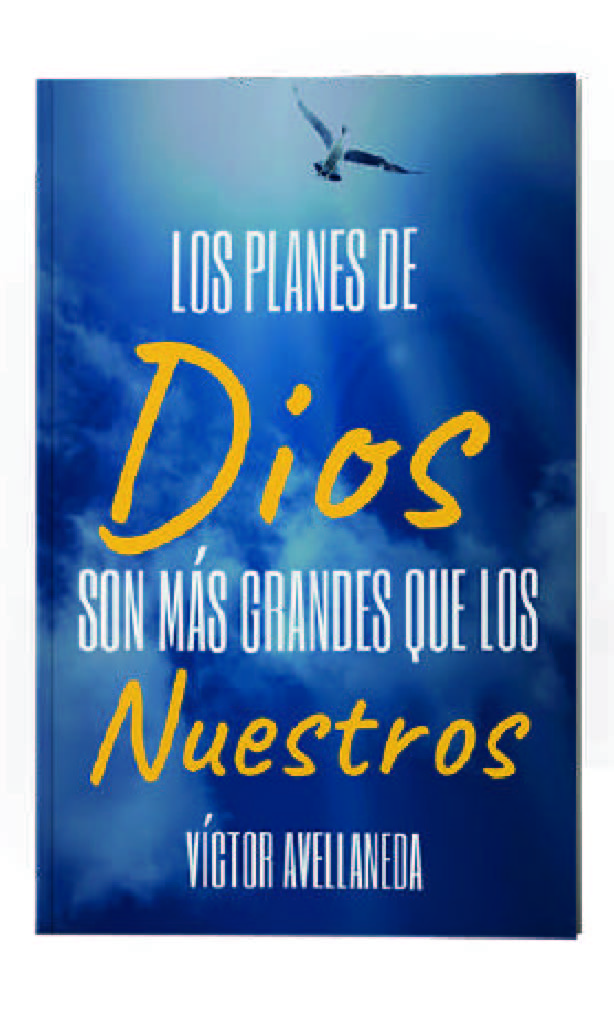 Los planes de Dios son más grandes que los nuestros